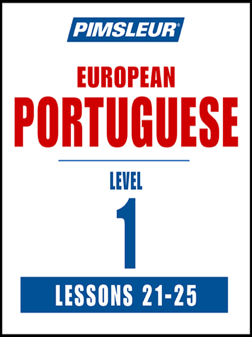 Title details for Pimsleur Portuguese (European) Level 1 Lessons 21-25 by Pimsleur - Available